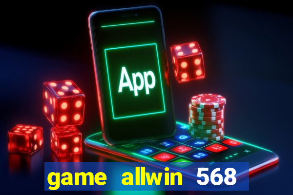 game allwin 568 com login